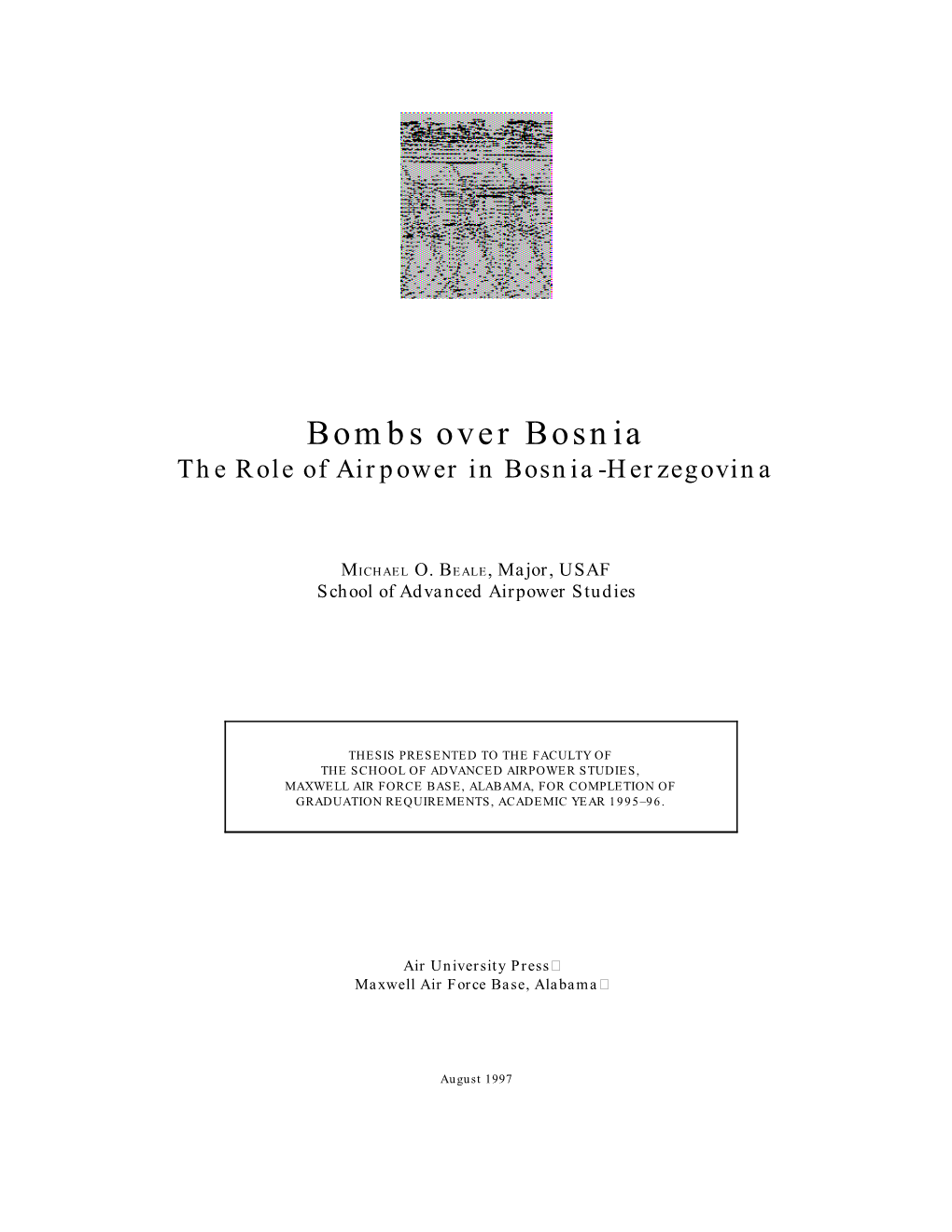 Bombs Over Bosnia the Role of Airpower in Bosnia-Herzegovina