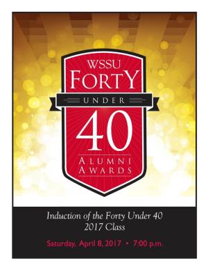 Induction of the Forty Under 40 2017 Class Saturday, April 8, 2017 • 7:00 P.M