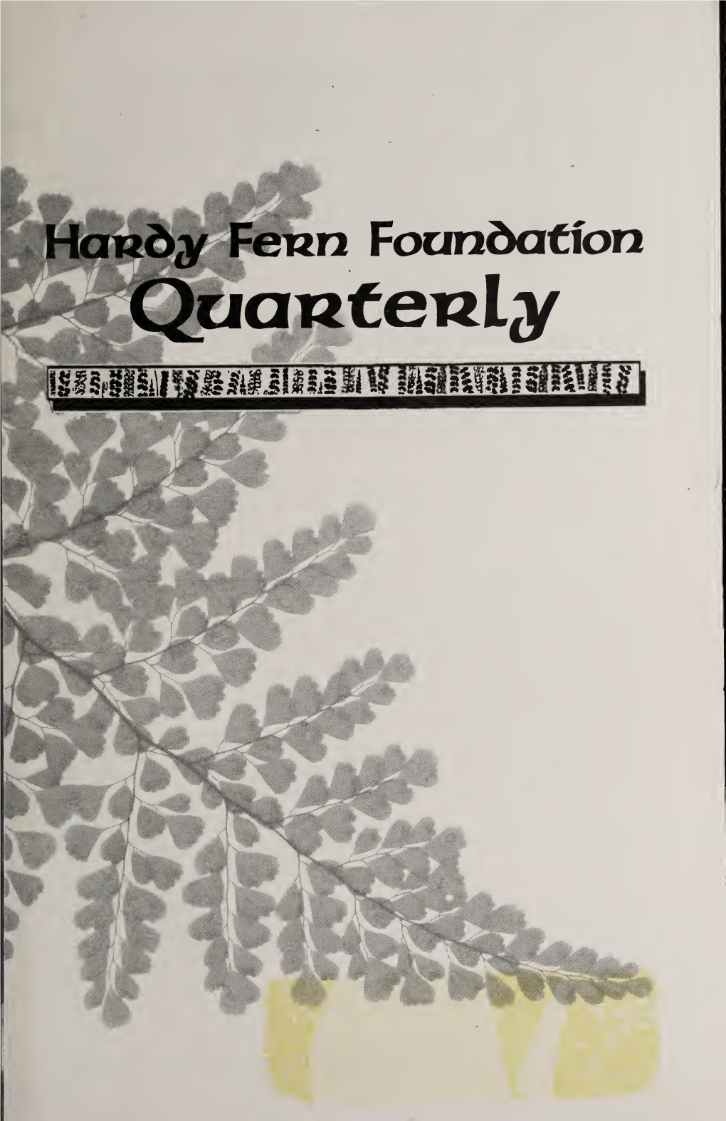 HARDY FERN FOUNDATION QUARTERLY the HARDY FERN FOUNDATION Quarterly Volume 8 • No