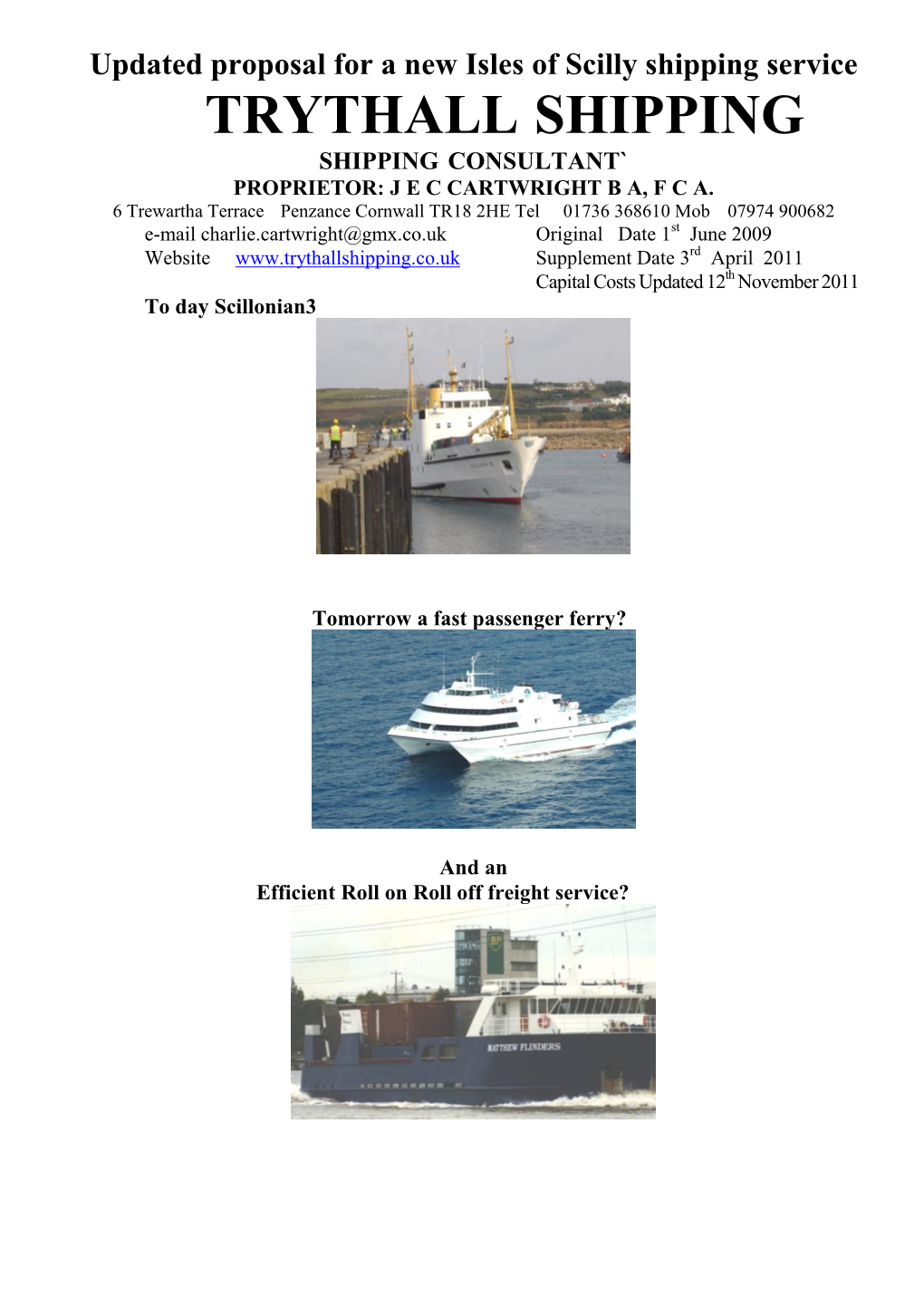 Updated Proposal for a New Isles of Scilly Shipping Service TRYTHALL SHIPPING SHIPPING CONSULTANT` PROPRIETOR: J E C CARTWRIGHT B A, F C A