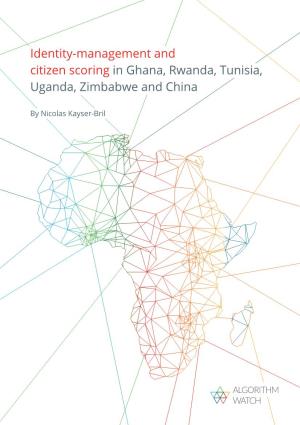 Identity-Management and Citizen Scoring in Ghana, Rwanda, Tunisia, Uganda, Zimbabwe and China
