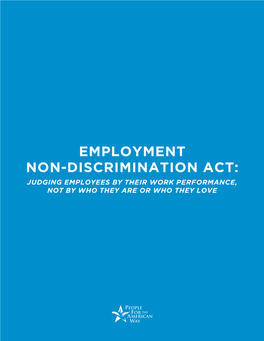 Employment Non-Discrimination Act: Judging Employees by Their Work Performance, Not by Who They Are Or Who They Love