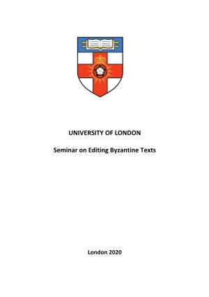 UNIVERSITY of LONDON Seminar on Editing Byzantine Texts