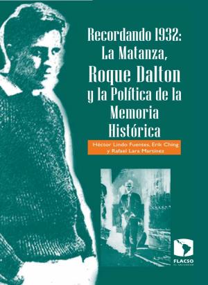 La Matanza, Roque Dalton Y La Política De La Memoria Histórica