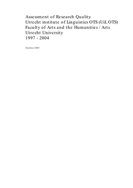 Assessment of Research Quality Utrecht Institute of Linguistics OTS (Uil OTS) Faculty of Arts and the Humanities / Arts Utrecht University 1997 - 2004