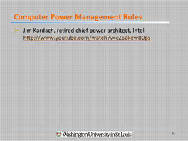 Computer Power Management Rules Ø Jim Kardach, Re�Red Chief Power Architect, Intel H�P