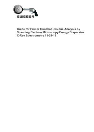Guide for Primer Gunshot Residue Analysis by Scanning Electron Microscopy/Energy Dispersive X-Ray Spectrometry 11-29-11