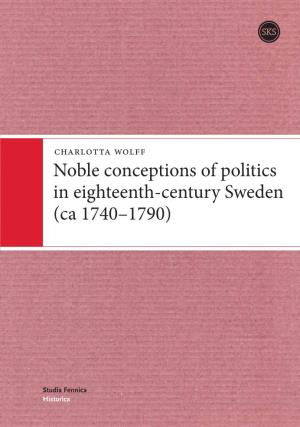 Noble Conceptions of Politics in Eighteenth-Century Sweden (Ca 1740–1790)