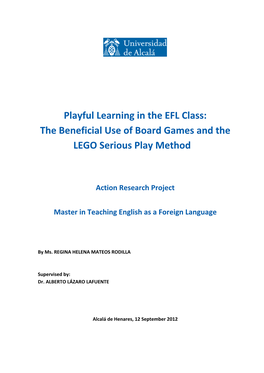 Playful'learning'in'the'efl'class:' The'beneficial'use'of'board'games'and'the' LEGO'serious'play'method' ! ! ! Action'research'project'