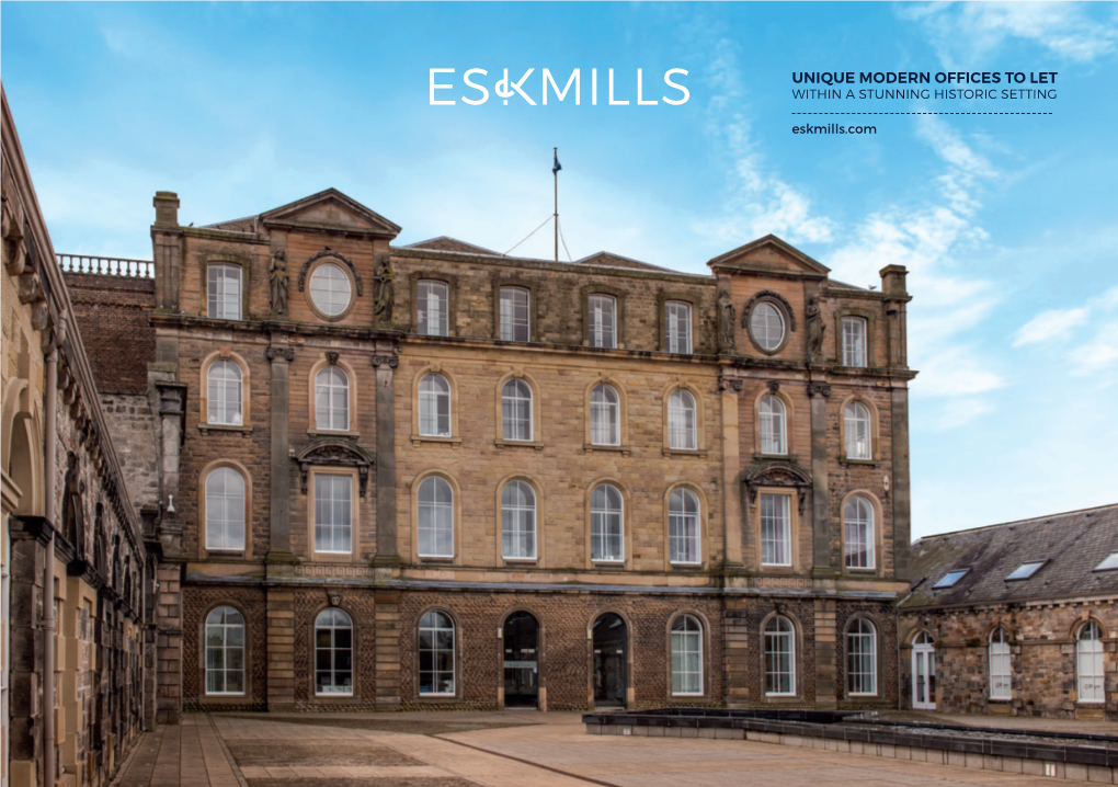 UNIQUE MODERN OFFICES to LET WITHIN a STUNNING HISTORIC SETTING Eskmills.Com WELCOME