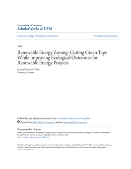 Renewable Energy Zoning: Cutting Green Tape While Improving Ecological Outcomes for Renewable Energy Projects Joanna Elizabeth White University of Vermont