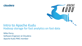Intro to Apache Kudu Hadoop Storage for Fast Analytics on Fast Data