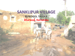 SANKLIPUR VILLAGE KUNDGOL TALUKA Dharwad, Karnataka the Team