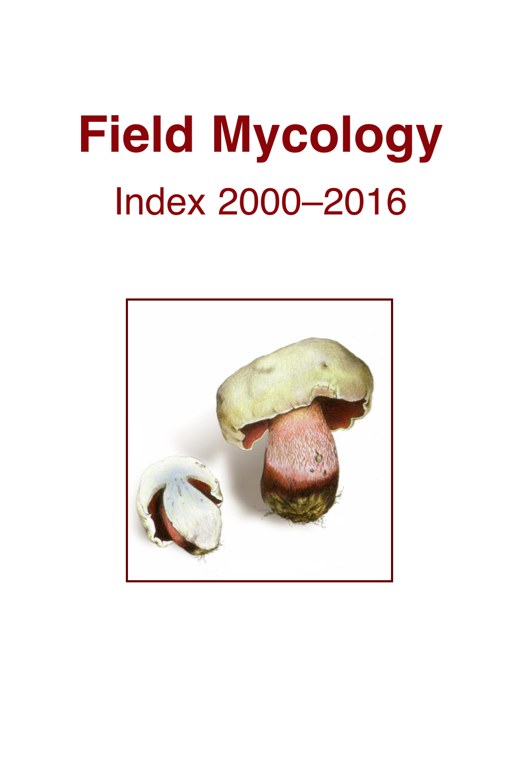 Field Mycology Index 2000 –2016 SPECIES INDEX 1