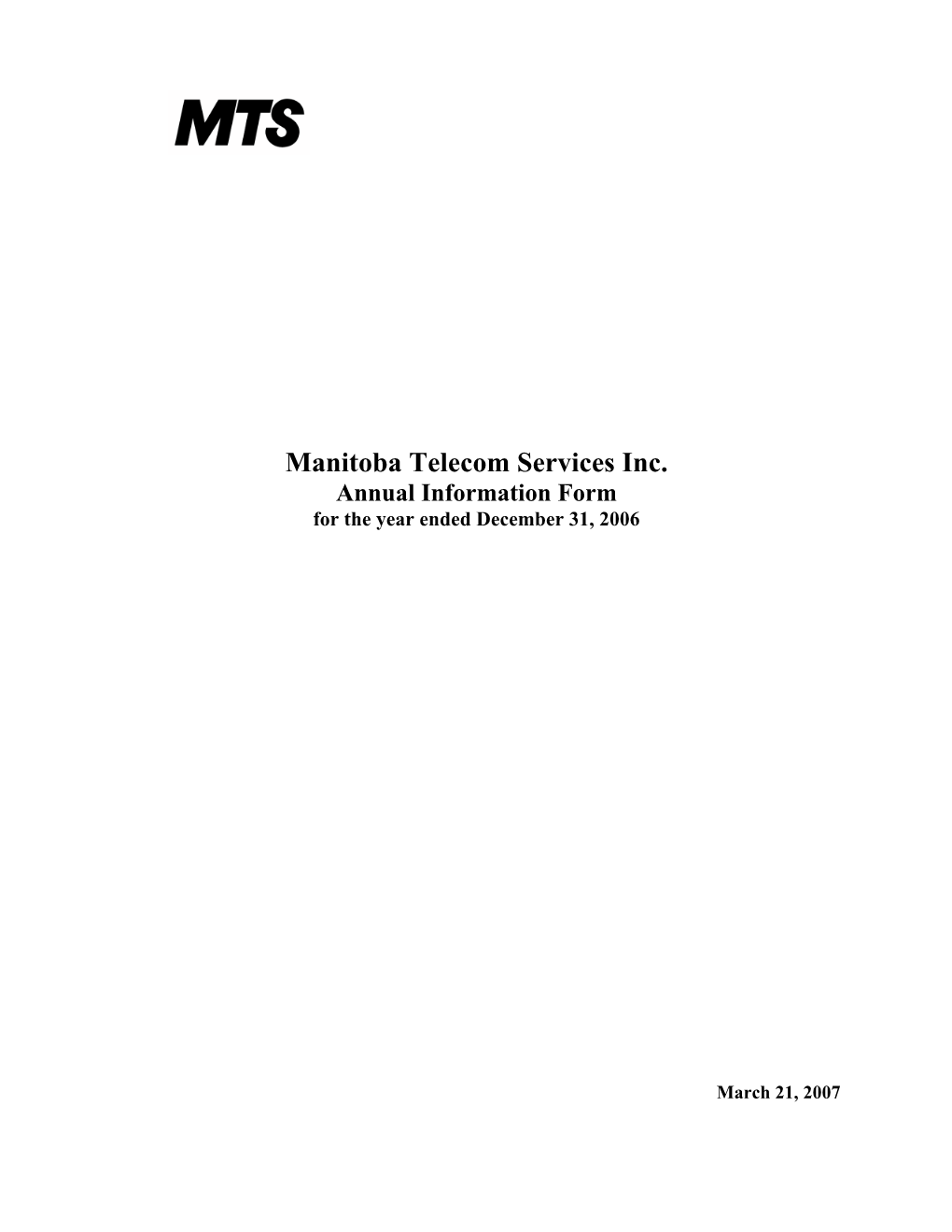 Manitoba Telecom Services Inc. Annual Information Form for the Year Ended December 31, 2006