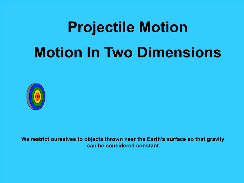 Projectile Motion Motion in Two Dimensions