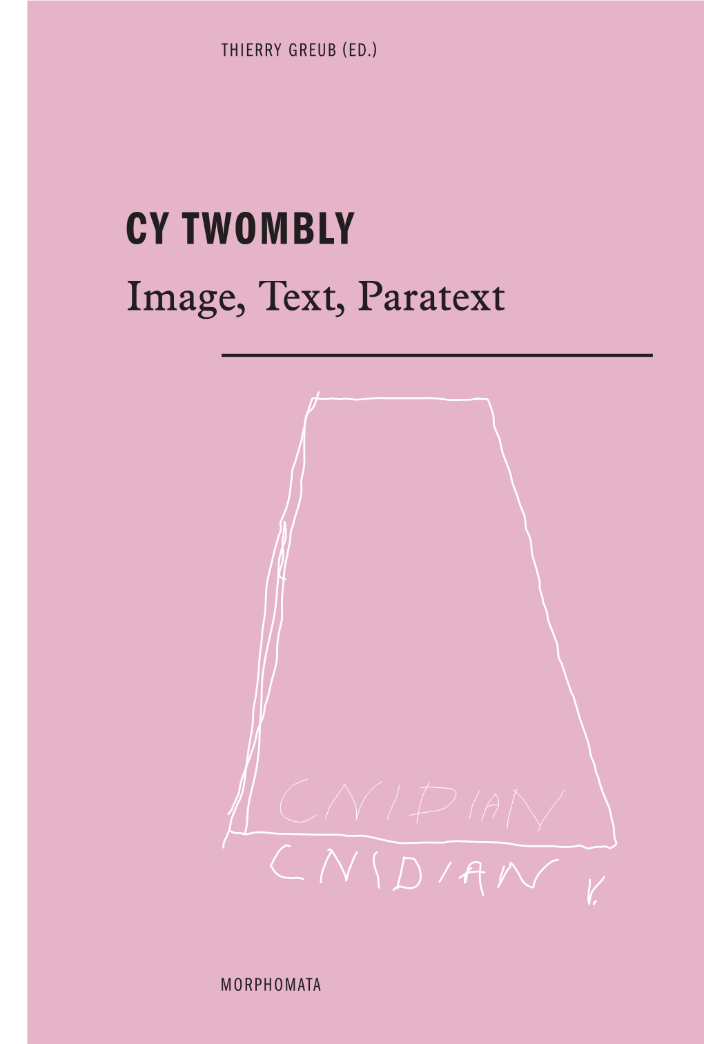 CY TWOMBLY Image, Text, Paratext