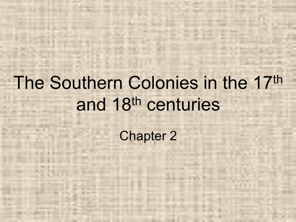 The Southern Colonies in the 17Th and 18Th Centuries