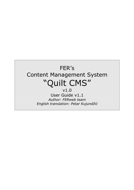 “Quilt CMS”� V1.0 User Guide V1.1 Author:�Ferweb�Team� English�Translation:�Petar�Kujundžić� 