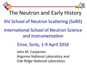 The Neutron and Early History XIV School of Neutron Sca�Ering (Sons)