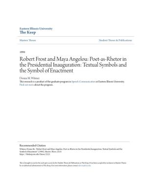 Robert Frost and Maya Angelou: Poet-As-Rhetor in the Presidential Inauguration: Textual Symbols and the Symbol of Enactment Donna M