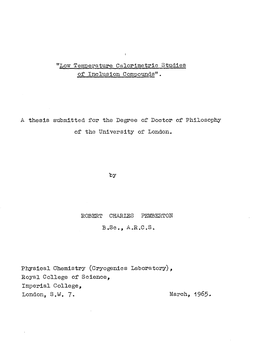Low Temperature Calorimetric Studies a Thesis Submitted for the Degree of Doctor of Philosophy of the University of London