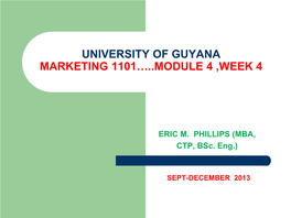 University of Guyana Marketing 1101…..Module 4 ,Week 4
