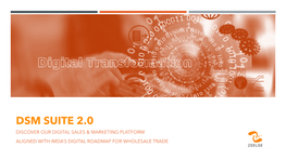 Dsm Suite 2.0 Discover Our Digital Sales & Marketing Platform Aligned with Imda’S Digital Roadmap for Wholesale Trade