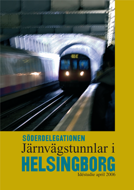 SÖDERDELEGATIONEN Järnvägstunnlar I HELSINGBORG Idéstudie April 2006 Västkustbanan