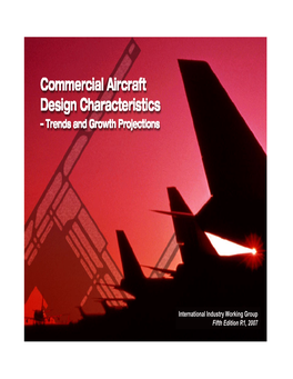 International Industry Working Group Fifth Edition R1, 2007 COMMERCIAL AIRCRAFT DESIGN CHARACTERISTICS - TRENDS and GROWTH PROJECTIONS