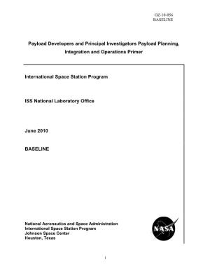 Payload Developers and Principal Investigators Payload Planning, Integration and Operations Primer International Space Station P