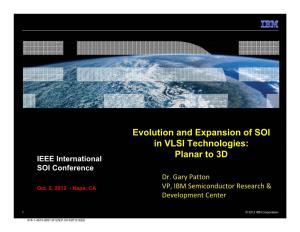 Evolution and Expansion of SOI in VLSI Technologies: IEEE International Planar to 3D SOI Conference Dr