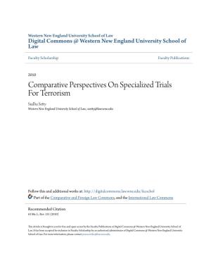 Comparative Perspectives on Specialized Trials for Terrorism Sudha Setty Western New England University School of Law, Ssetty@Law.Wne.Edu
