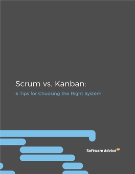 Scrum Vs. Kanban: 6 Tips for Choosing the Right System Contents