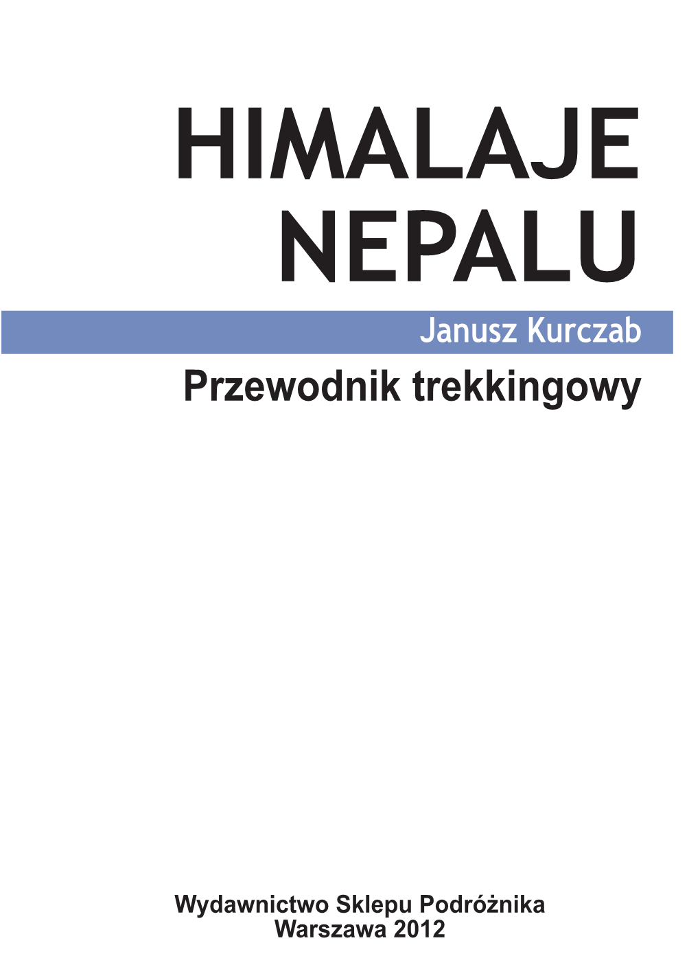 HIMALAJE NEPALU Janusz Kurczab Przewodnik Trekkingowy