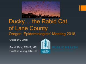 The Rabid Cat of Lane County Oregon Epidemiologists’ Meeting 2018
