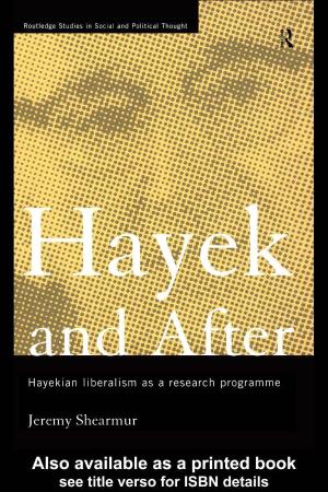 Hayek and After: Hayekian Liberalism As a Research Programme/ Jeremy Shearmur