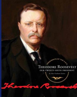 Theodore Roosevelt Our Twenty-Sixth President