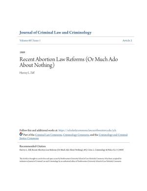 Recent Abortion Law Reforms (Or Much Ado About Nothing) Harvey L