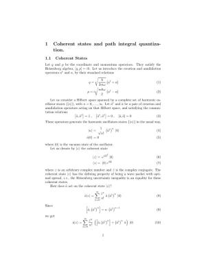 1 Coherent States and Path Integral Quantiza- Tion. 1.1 Coherent States Let Q and P Be the Coordinate and Momentum Operators