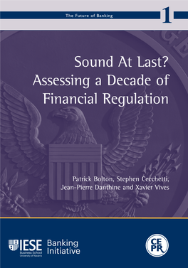 Sound at Last? Assessing a Decade of Financial Regulation the Future of Banking 1