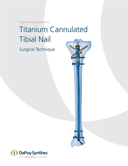 Titanium Cannulated Tibial Nail Surgical Technique TABLE of CONTENTS