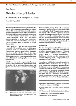 Volvulus of the Gallbladder K Khosraviani, N W Thompson, E J Mackle