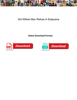 Did William Barr Refuse a Subpoena