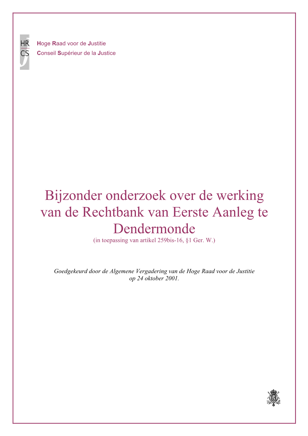 Bijzonder Onderzoek Over De Werking Van De Rechtbank Van Eerste Aanleg Te Dendermonde (In Toepassing Van Artikel 259Bis-16, §1 Ger