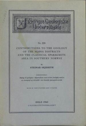 Nr. 220 CONTRIBUTIONS to the GEOLOGY of the MJØSA DISTRICTS and the CLASSICAL SPARAGMITE AREA in SOUTHERN NORWAY