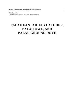 PALAU FANTAIL FLYCATCHER, PALAU OWL, and PALAU GROUND DOVE Reason Foundation Working Paper – Not Proofread 2