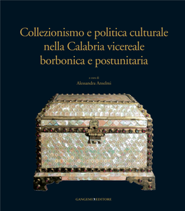 Collezionismo E Politica Culturale Nella Calabria Vicereale Borbonica E Postunitaria L , , , , , I I I I E È a a a a a a a a O O O L I S R E L L E a a C T