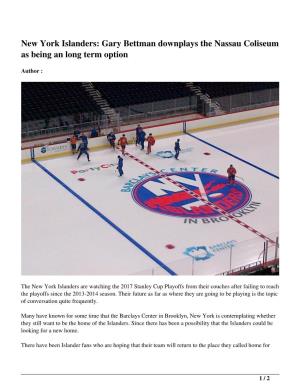 New York Islanders: Gary Bettman Downplays the Nassau Coliseum As Being an Long Term Option