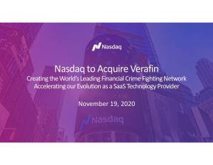 Nasdaq to Acquire Verafin Creating the World’S Leading Financial Crime Fighting Network Accelerating Our Evolution As a Saas Technology Provider